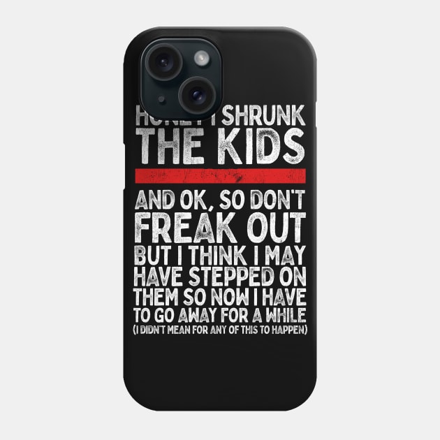 Honey I Shrunk The Kids..... Phone Case by DankFutura