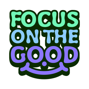 Focus on the good, uplifting message. T-Shirt
