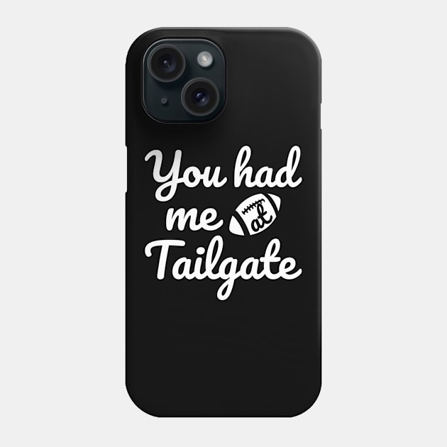 You Had Me at Tailgate Phone Case by Eyes4