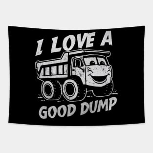 I Love a Good Dump Funny Dump Truck Driver Tapestry