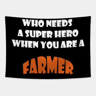 Who needs a super hero when you are a Farmer T-shirts 2022 Tapestry