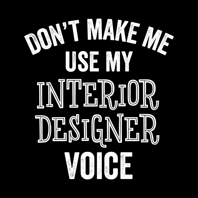 Funny Interior Designer Voice Architect Artist Home Decorate Gift by HuntTreasures