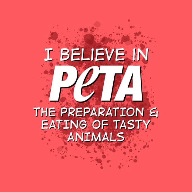 PETA - the Preparation & Eating of Tasty Animals by LeftWingPropaganda