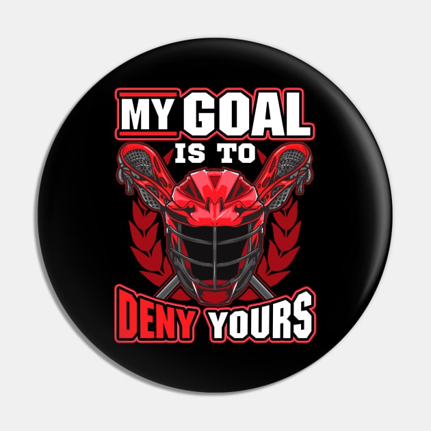 My Goal Is To Deny Yours Lacrosse Goalie Defender Pin by theperfectpresents