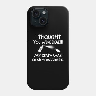 You just can't get rid of me. Phone Case