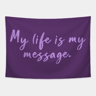 My life is my message Tapestry