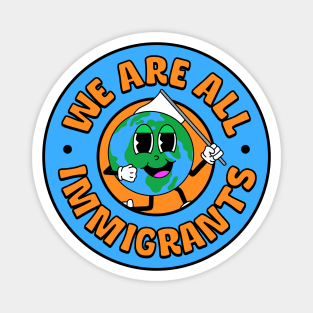 We Are All Immigrants - Support Immigration Magnet