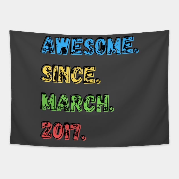 Awesome. Since. March. 2017.  Shirt Tapestry by LBAM, LLC