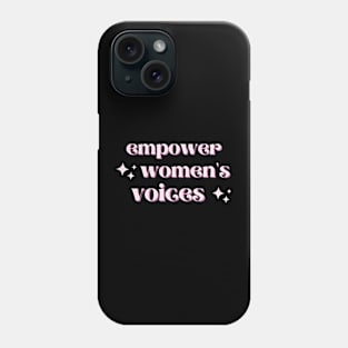 Empower Women's Voices - Uplifting and Uniting Phone Case