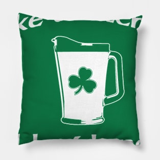 TAKE A PITCHER IT'LL LAST LONGER Pillow