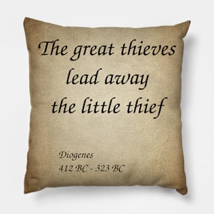 Diogenes, Greek Philosopher. The great thieves lead away the little thief Pillow