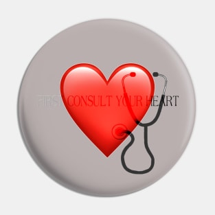 First consult your heart Pin