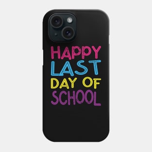 Happy last day of school Phone Case