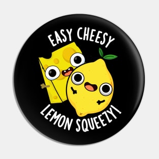 Easy Cheesy Lemon Squeezy Funny Food Pun Pin