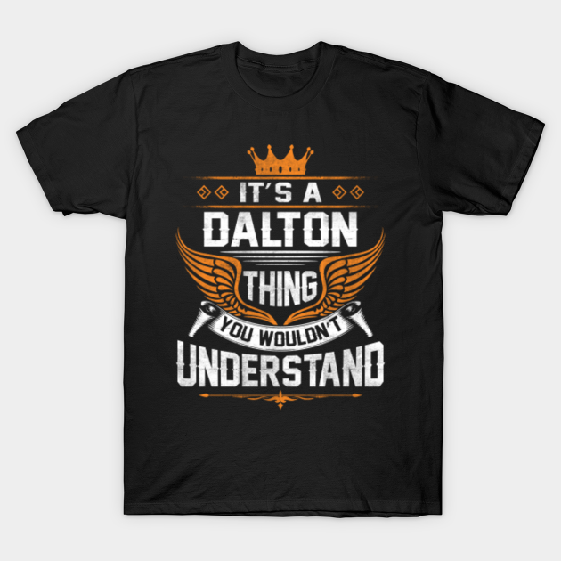 Discover Dalton Name T Shirt - Dalton Thing Name You Wouldn't Understand Gift Item Tee - Dalton - T-Shirt