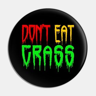 dont eat grass Pin