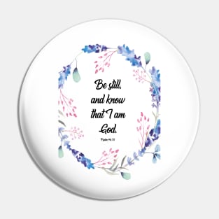 Be Still and know, Psalm 46, Be Still and know that I am God, Bible verse, scripture, Christian gift Pin