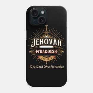 JEHOVAH M'KADDESH. THE LORD WHO SANCTIFIES LEV 20:8 Phone Case