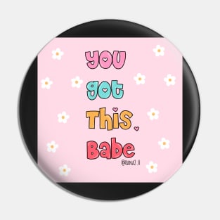 You got this, babe Pin