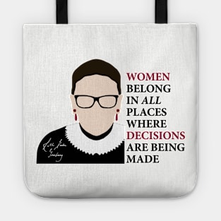 Women belong in all places where decisions are being made - Ruth Bader Ginsburg by kelly design company Tote