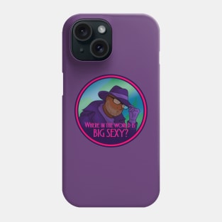 Where In The World Is Big Sexy? Phone Case