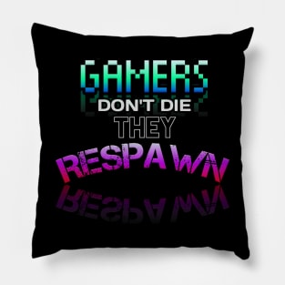 Gamer Don't Die They Respawn - Gamer - Gaming Lover Gift - Graphic Typographic Text Saying Pillow