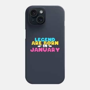 Legend are born in january Phone Case