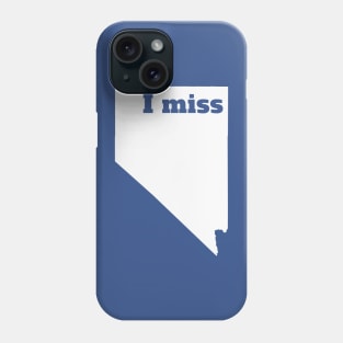 I Miss Nevada - My Home State Phone Case