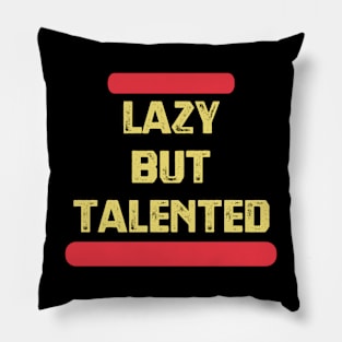 Lazy But Talented Pillow