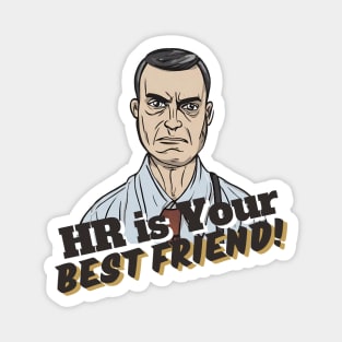 HR is Your Best Friend! Magnet