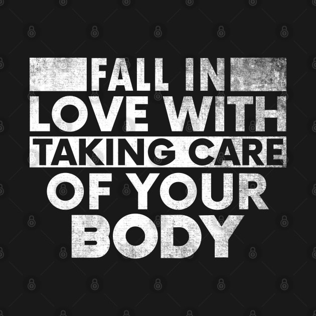 Fall In Love With Taking Care Of Your Body. by sharukhdesign