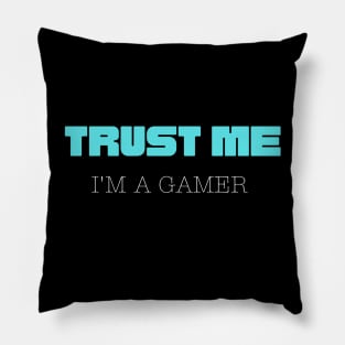 Trust Me I Am A Gamer 8 Pillow