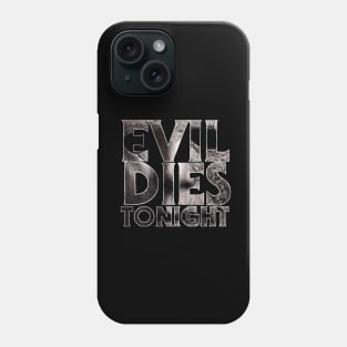 Evil Dies Tonight Phone Case