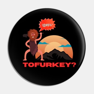 tofurkey caveman Pin