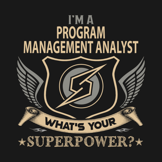 Program Management Analyst T Shirt - Superpower Gift Item Tee by Cosimiaart