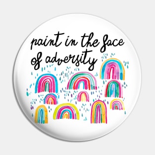 Watercolor Rainbows - Paint In The Face Of Adversity Pin