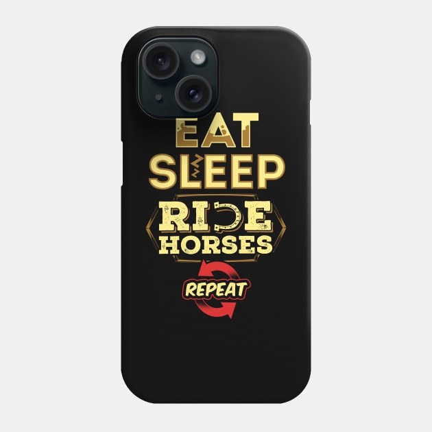 Eat sleep ride horses Phone Case by captainmood