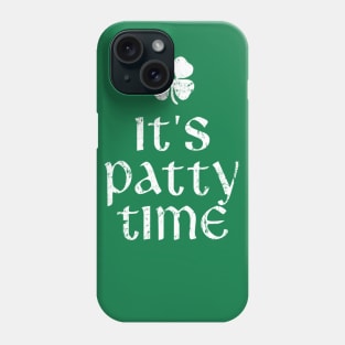 It's Patty Time St. Patrick's Day Phone Case