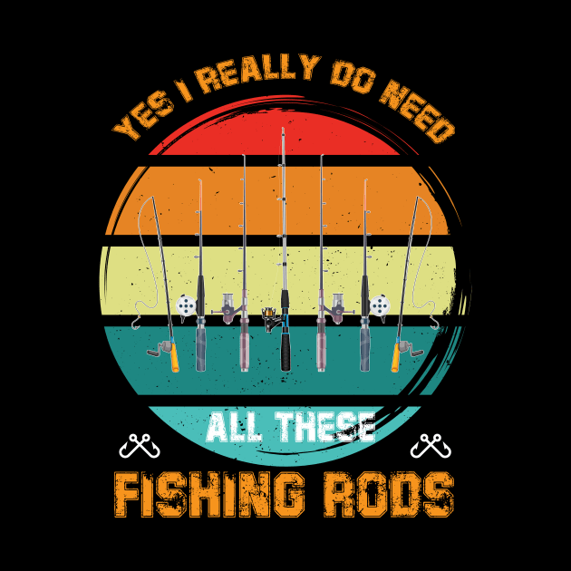 Yes I Really Do Need All These Fishing Rods by printalpha-art