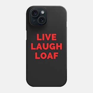 Live Laugh Loaf - Black And Red Simple Font - Funny Meme Sarcastic Satire Phone Case