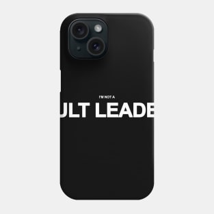(I'm not a) CULT LEADER Phone Case