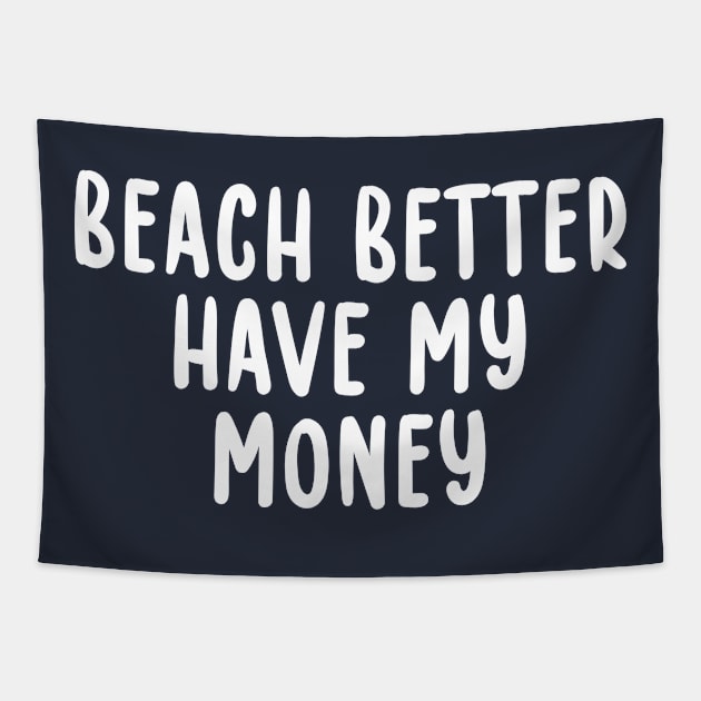 Beach Better Have My Money Metal Detecting Tapestry by TIHONA