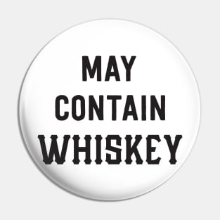 May contain whiskey Pin