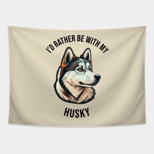 I'd rather be with my Husky Tapestry