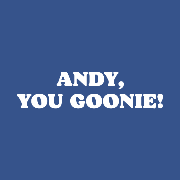 Andy You Goonie! Funny 80s Goonies Movie Quote by robotbasecamp