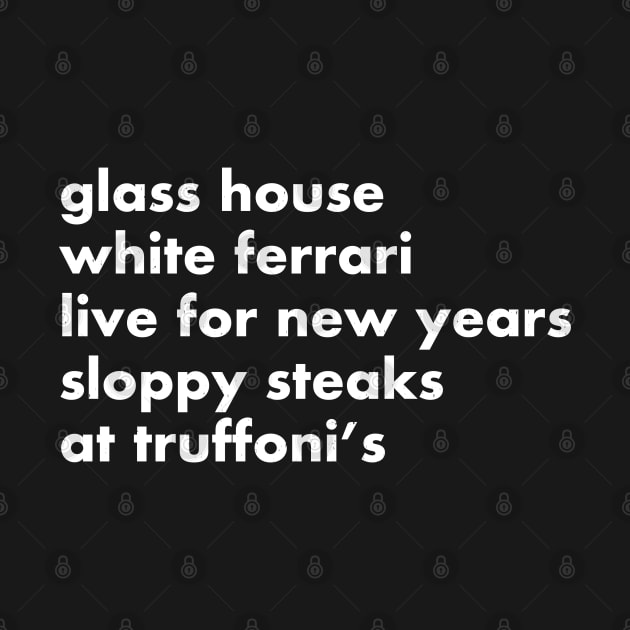 Glass house, white ferrari, live for new years, sloppy steaks at Truffoni's by BodinStreet