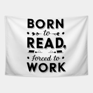 born to read forced to work Tapestry