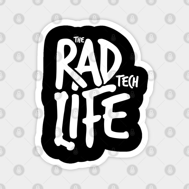 The Rad Tech Life Magnet by LaughingCoyote