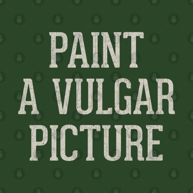 Paint A Vulgar Picture by DankFutura