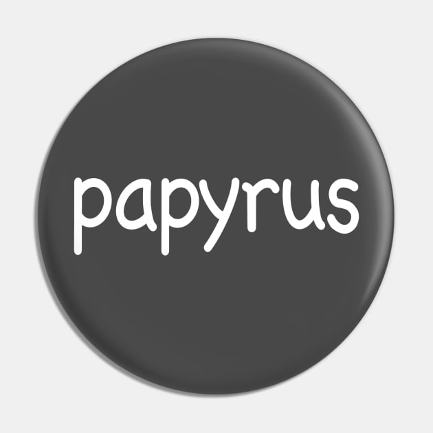 Papyrus in Comic Sans Pin by liz19